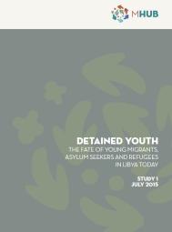Detained Youth: The Fate of Young Migrants, Asylum Seekers and Refugees in Libya Today - Executive Summary